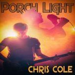 Porch Light, Chris Cole