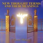 New Thought Terms and Their Meanings, Ernest Holmes