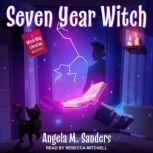 Seven Year Witch, Angela M. Sanders