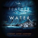 A Feather on the Water, Lindsay Jayne Ashford