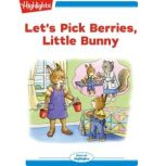 Lets Pick Berries Little Bunny, Eileen Spinelli