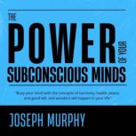 The Power of Your Subconscious Mind, Joseph Murphy