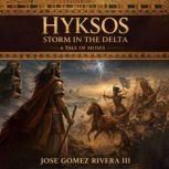Hyksos Storm in the Delta A Tale o..., Jose Gomez Rivera