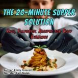 The 20Minute Supper Solution, Emily Prescott