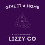 Give It A Home, Lizzy Co