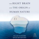 The Right Brain and the Origin of Hum..., Allan Schore