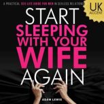 Start Sleeping with Your Wife Again, Adam Lewis
