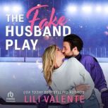 The Fake Husband Play, Lili Valente