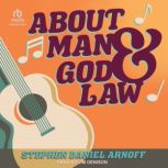 About Man and God and Law, Stephen Daniel Arnoff