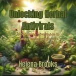 Unlocking Herbal Antivirals, Helena Brooks