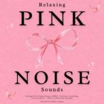 Relaxing Pink Noise Sounds, Pink Noise Studio London