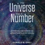 The Universe Has A Number, Donald B. Grey