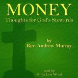 Money Thoughts for Gods Stewards, Andrew Murray