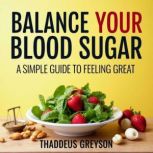 Balance Your Blood Sugar The Simple ..., Thaddeus Greyson