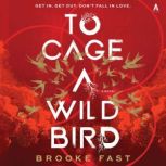 To Cage a Wild Bird, Brooke Fast