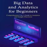 Big Data and Analytics for Beginners, Brian Paul