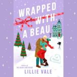 Wrapped with a Beau, Lillie Vale