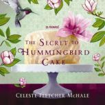 The Secret to Hummingbird Cake, Celeste Fletcher McHale