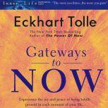 Gateways to Now, Eckhart Tolle