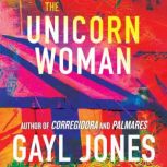 The Unicorn Woman, Gayl Jones