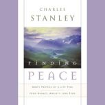 Finding Peace God's Promise of a Life Free from Regret, Anxiety, and Fear, Charles Stanley