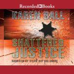 Shattered Justice, Karen Ball