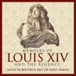 Memoirs of Louis XIV and the Regency, Louis de Rouvroy,