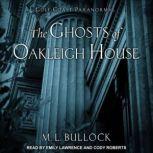 The Ghosts of Oakleigh House, M. L. Bullock