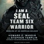 I Am A SEAL Team Six Warrior Memoirs of an American Soldier, Stephen Templin