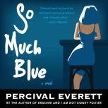 So Much Blue, Percival Everett
