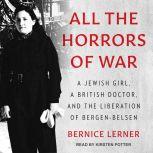 All the Horrors of War, Bernice Lerner