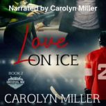 Love on Ice, Carolyn Miller
