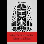 Why Its Normal for Men to Cheat, A.A. Castor