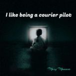 I like being a courier pilot, Mary Mansour