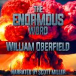 The Enormous Word, William Oberfield