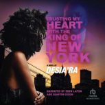 Trusting My Heart with the King of Ne..., DesiaRa