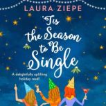 Tis the Season to be Single, Laura Ziepe