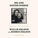 Me and Sister Bobbie True Tales of the Family Band, Willie Nelson