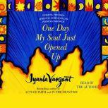 One Day My Soul Just Opened Up Working Toward Spiritual Strength and Personal Growth, Iyanla Vanzant