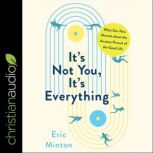 Its Not You, Its Everything, Eric Minton
