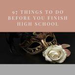 97 Things to Do Before You Finish High School, Erika Stalder