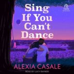 Sing If You Cant Dance, Alexia Casale