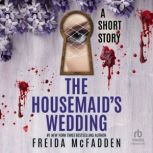 The Housemaids Wedding, Freida McFadden