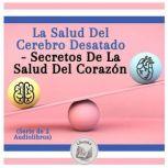 La Salud Del Cerebro Desatado  Secre..., LIBROTEKA