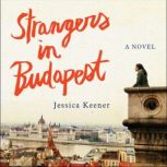 Strangers in Budapest, Jessica Keener
