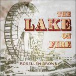 The Lake on Fire, Rosellen Brown