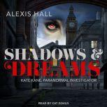Shadows & Dreams, Alexis Hall