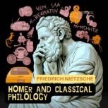 Homer And Classical Philology, Friedrich Nietzsche