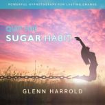 Quit The Sugar Habit, Glenn Harrold