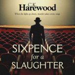 Sixpence for a Slaughter, C. K. Harewood